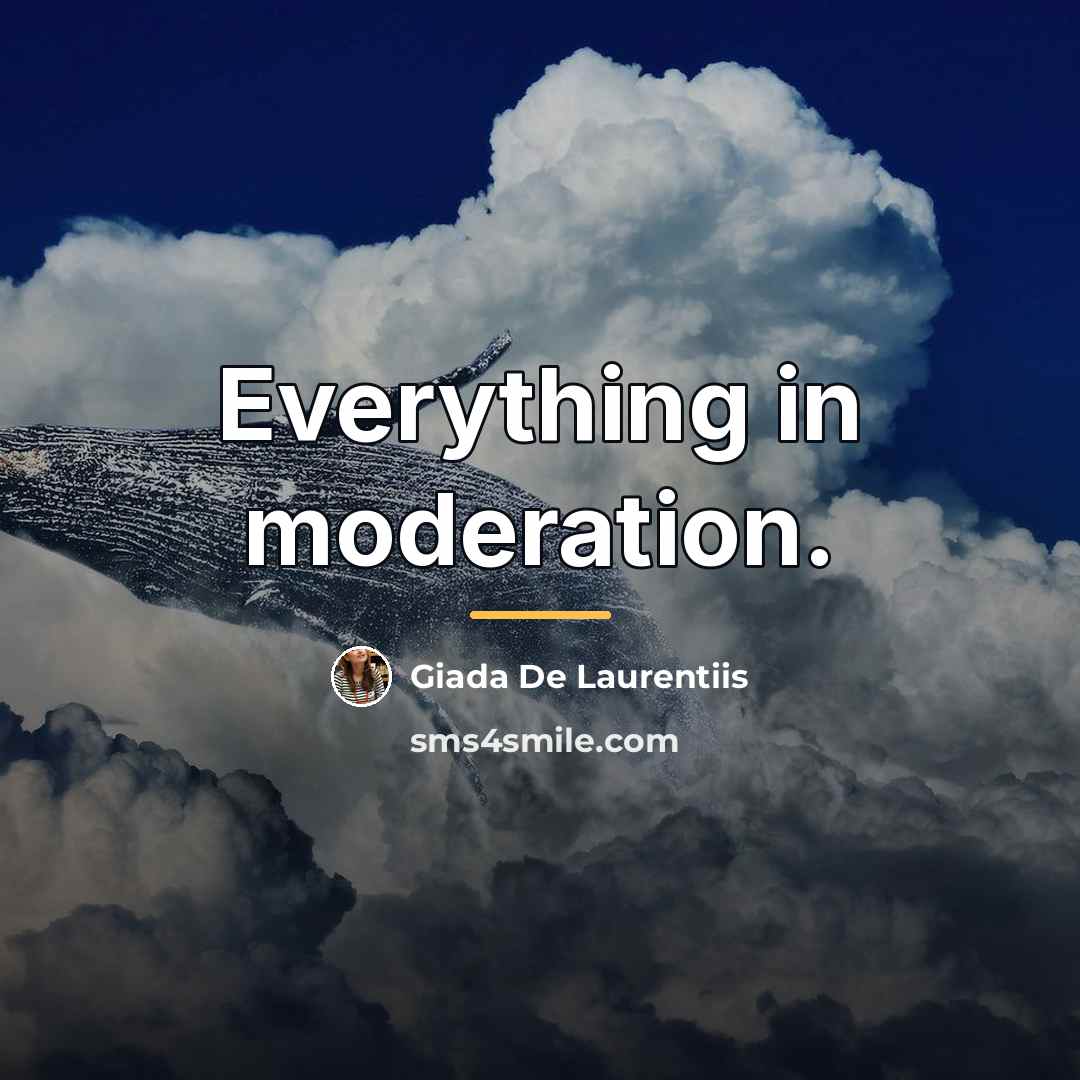 “Everything in moderation.…” quote by Giada De Laurentiis