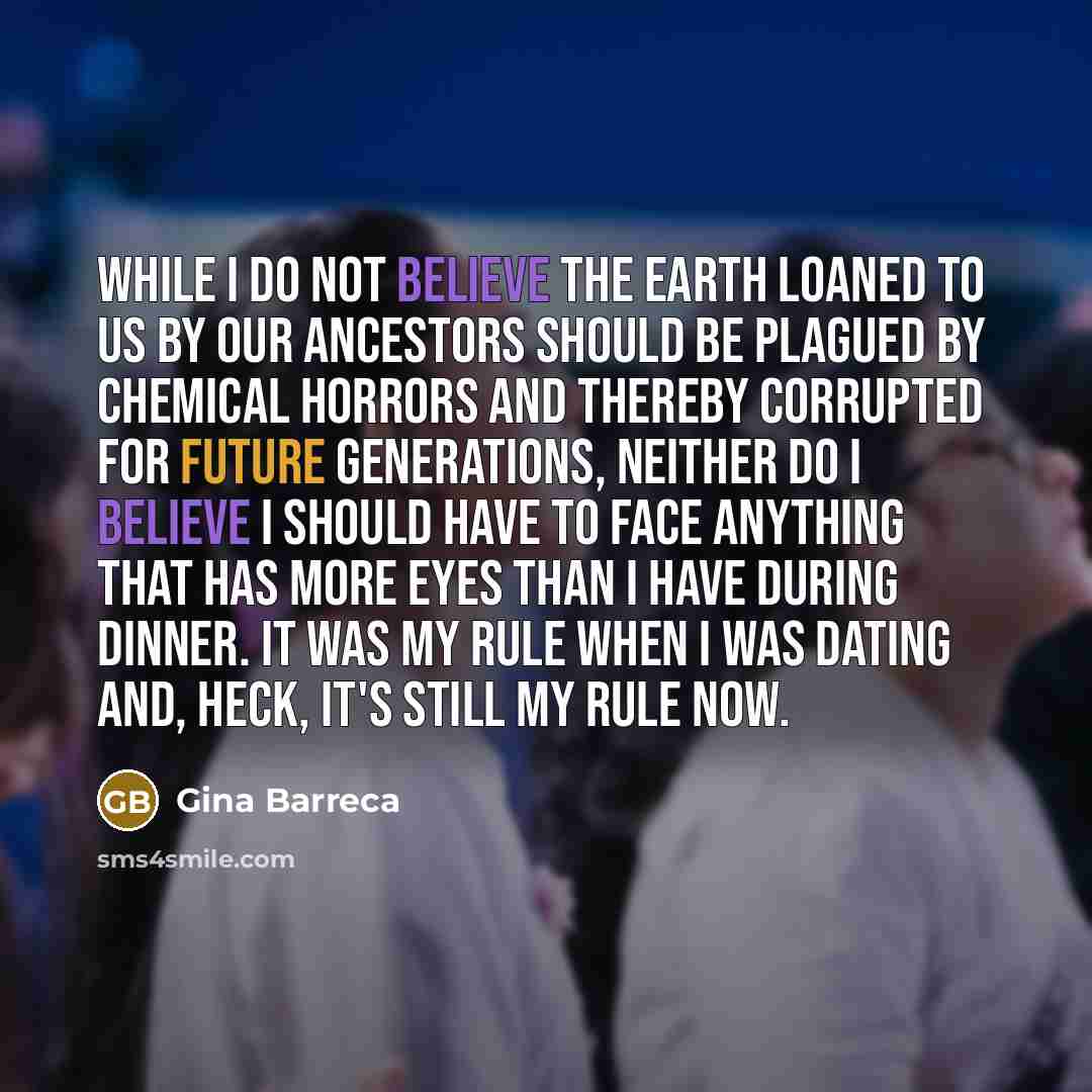 “While I do not believe the earth loaned to us…” quote by Gina Barreca