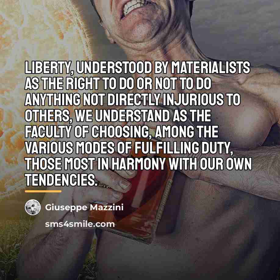 “Liberty, understood by materialists as the right to do or…” quote by Giuseppe Mazzini