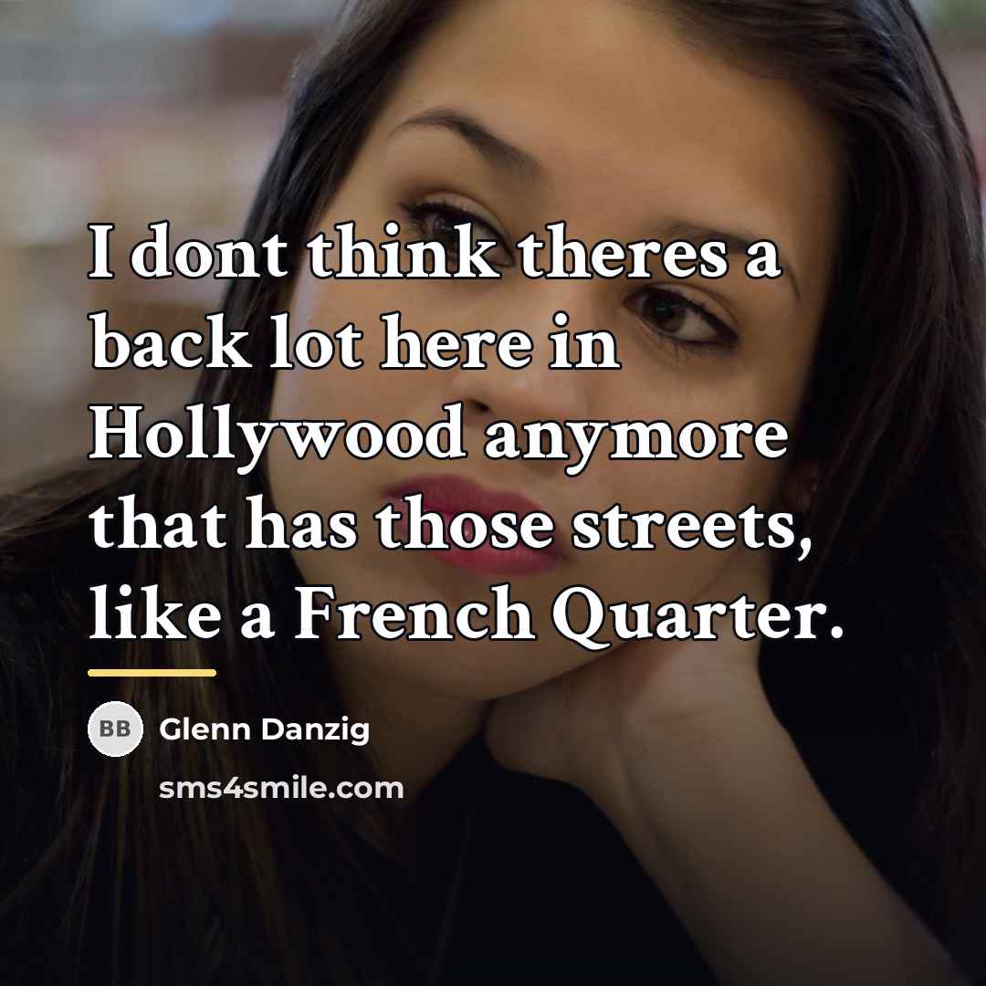 “I dont think theres a back lot here in Hollywood…” quote by Glenn Danzig
