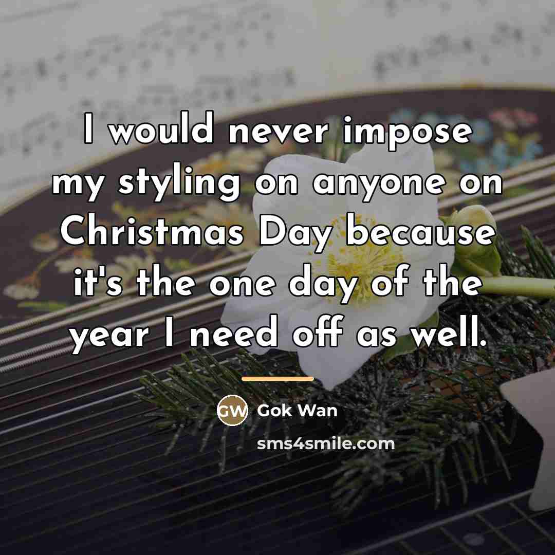 “I would never impose my styling on anyone on Christmas…” quote by Gok Wan