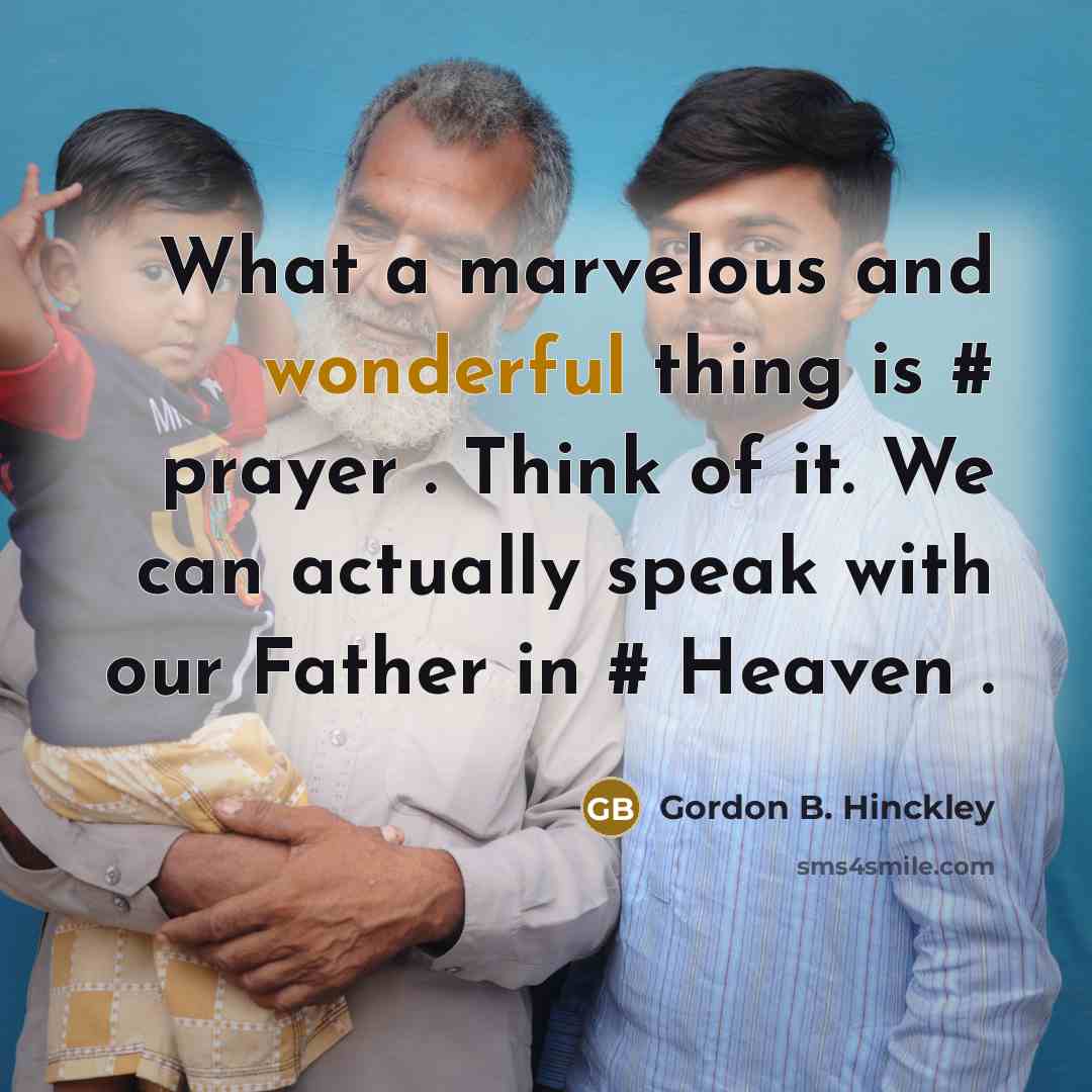 “What a marvelous and wonderful thing is # prayer .…” quote by Gordon B. Hinckley