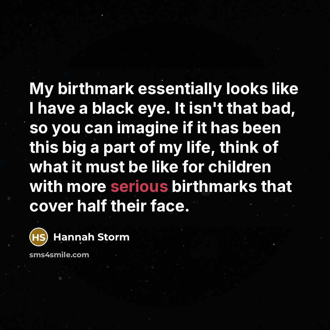 “My birthmark essentially looks like I have a black eye.…” quote by Hannah Storm