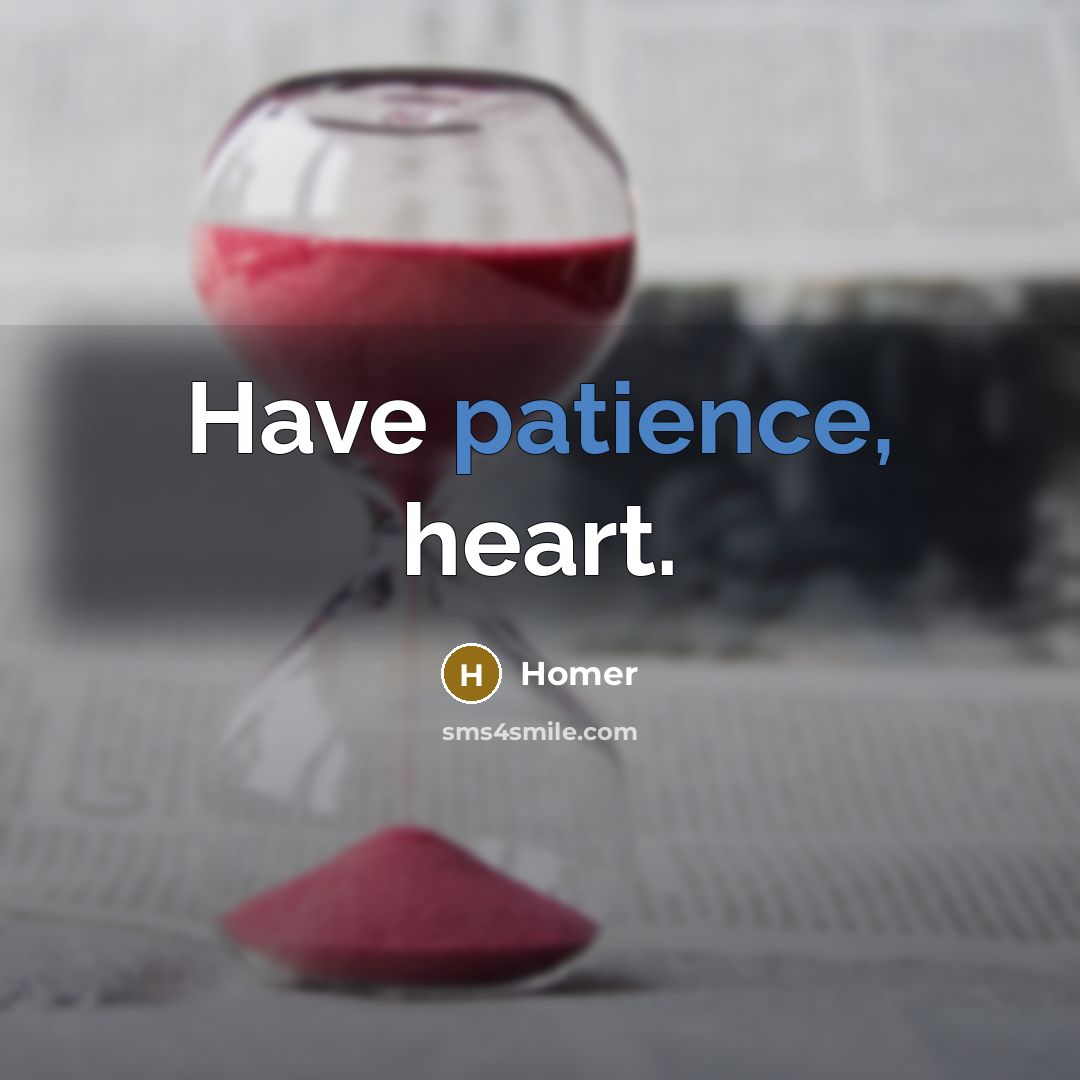 “Have patience, heart.…” quote by Homer