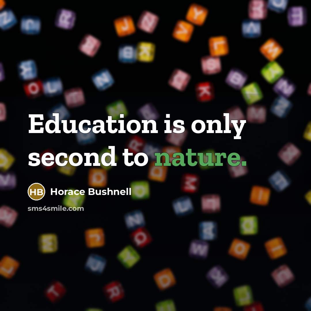 “Education is only second to nature.” quote by Horace Bushnell