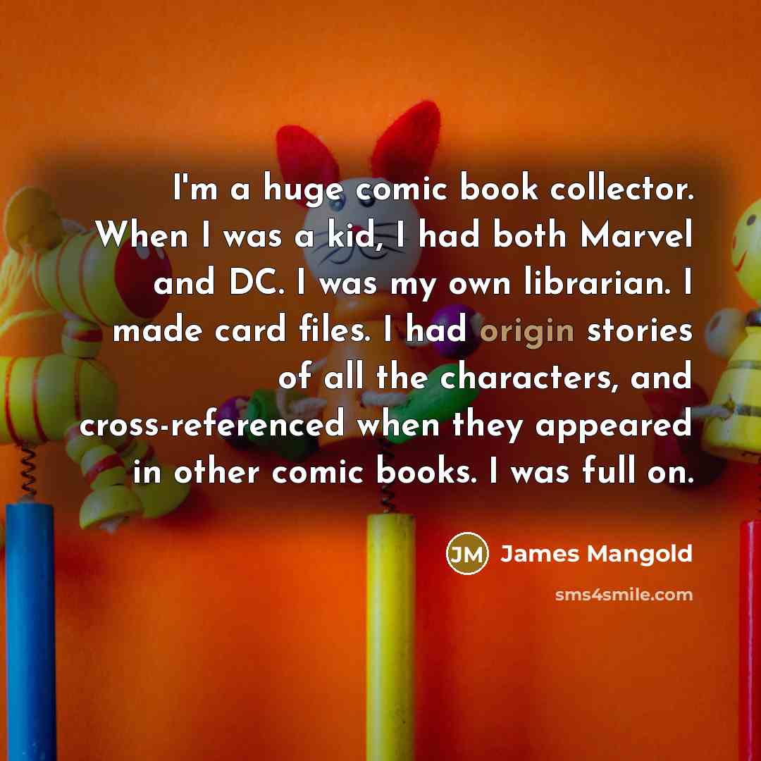 “I'm a huge comic book collector. When I was a…” quote by James Mangold