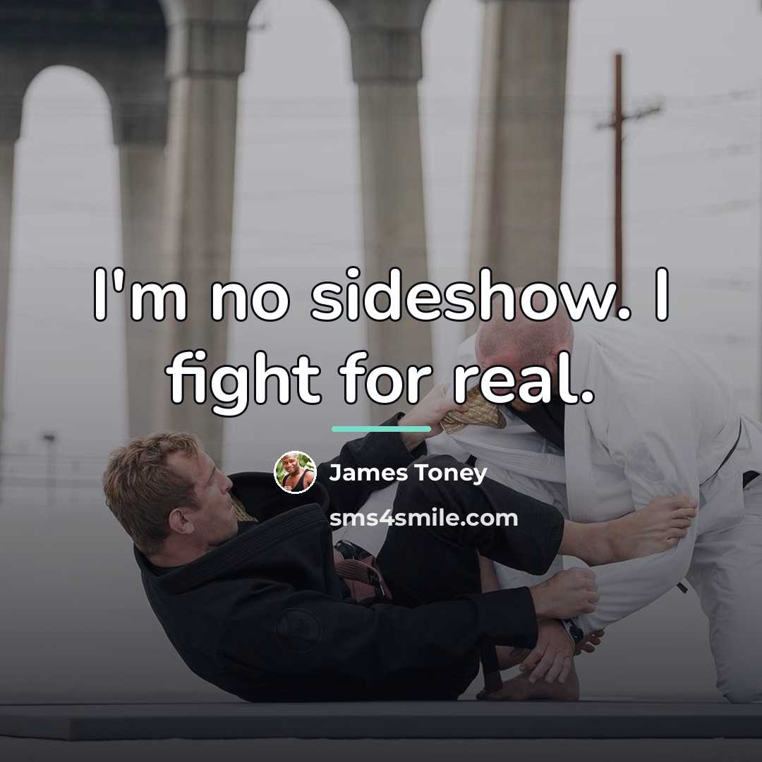 “I'm no sideshow. I fight for real.…” quote by James Toney
