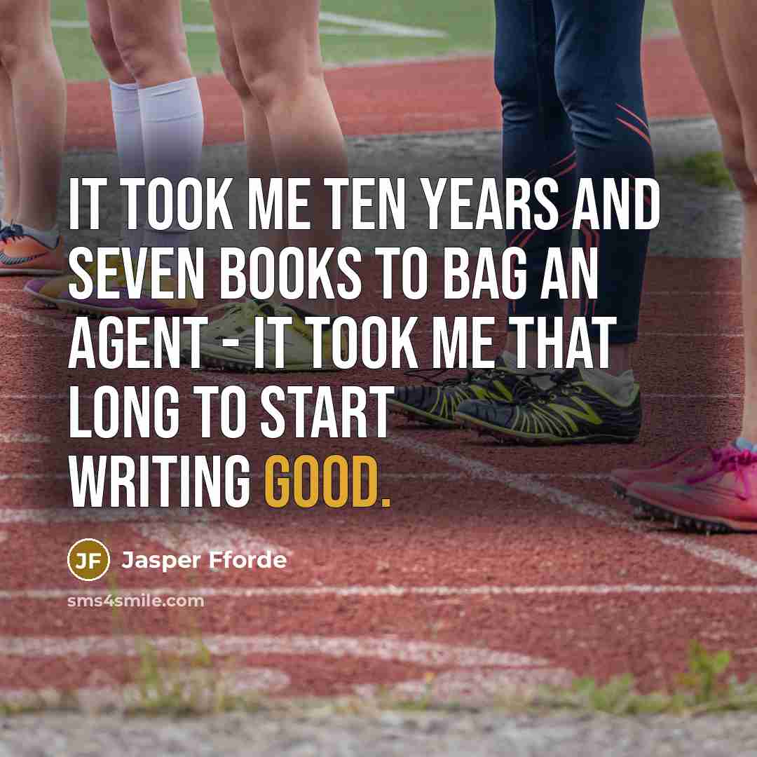“It took me ten years and seven books to bag…” quote by Jasper Fforde