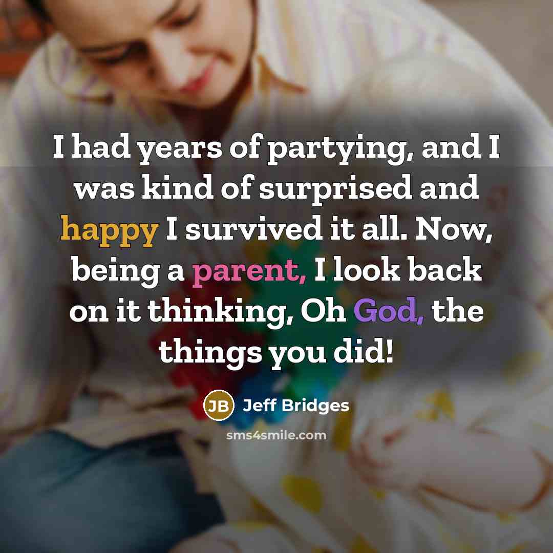 “I had years of partying, and I was kind of…” quote by Jeff Bridges