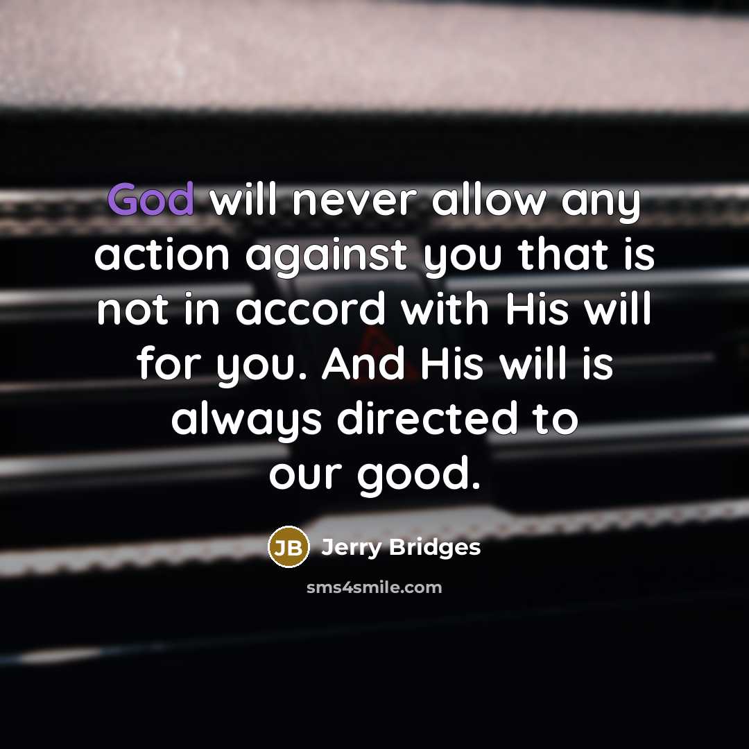 “God will never allow any action against you that is…” quote by Jerry Bridges
