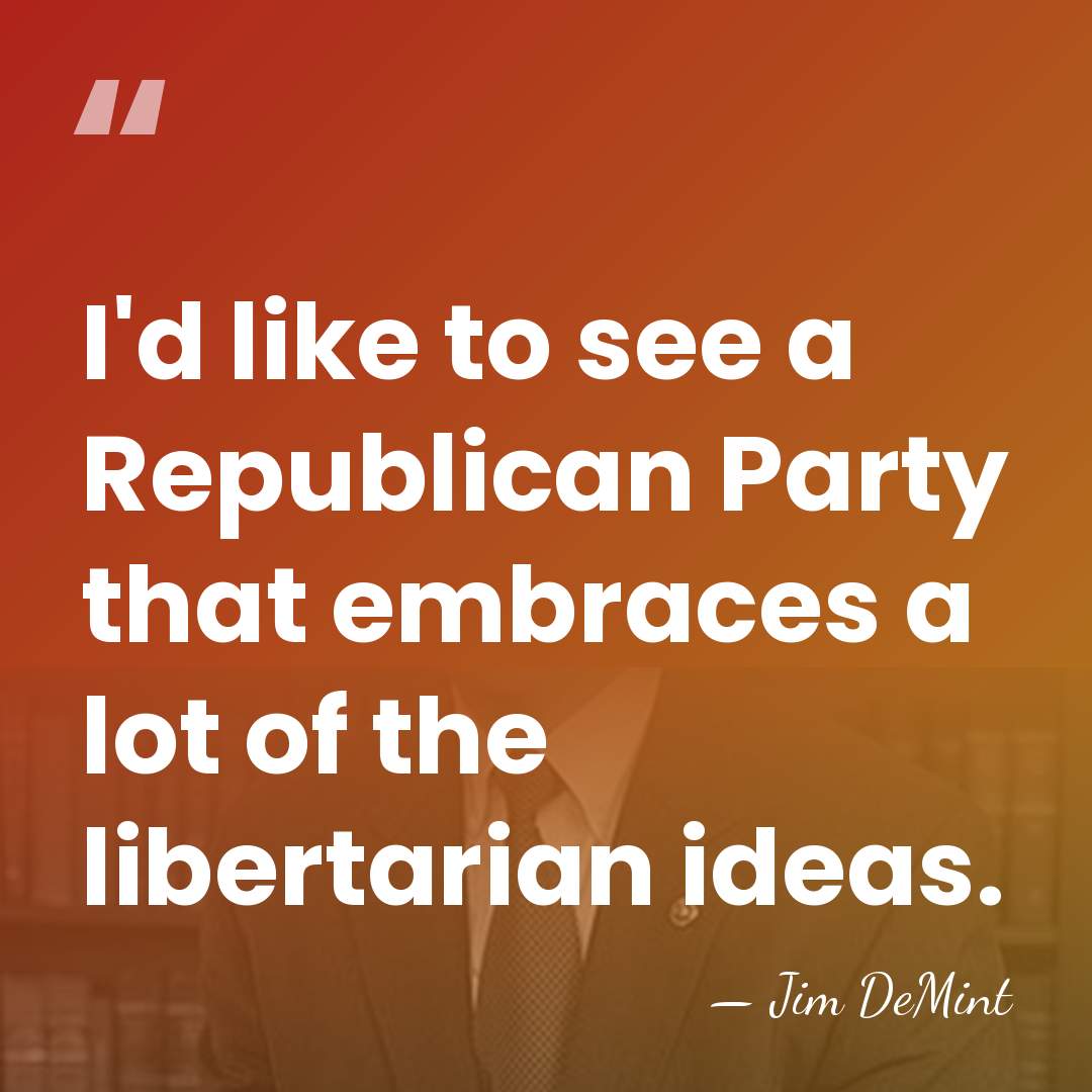 I'd like to see a Republican Party that embraces a lot of&hellip; - Jim DeMint