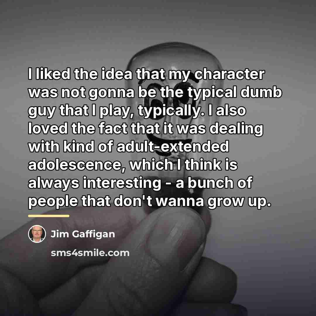 “I liked the idea that my character was not gonna…” quote by Jim Gaffigan