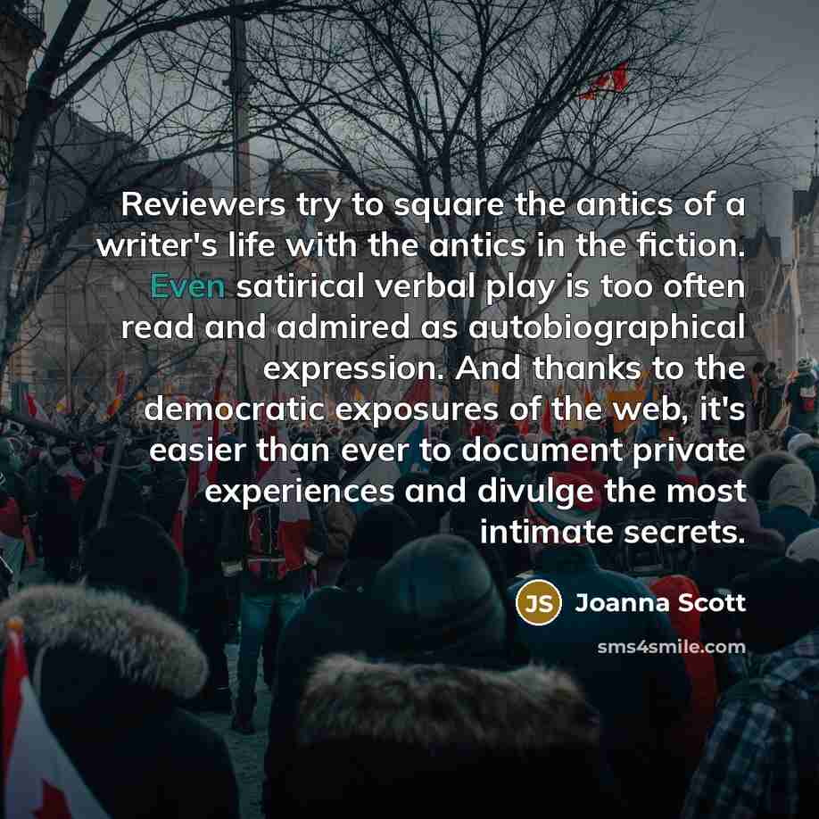 “Reviewers try to square the antics of a writer's life…” quote by Joanna Scott