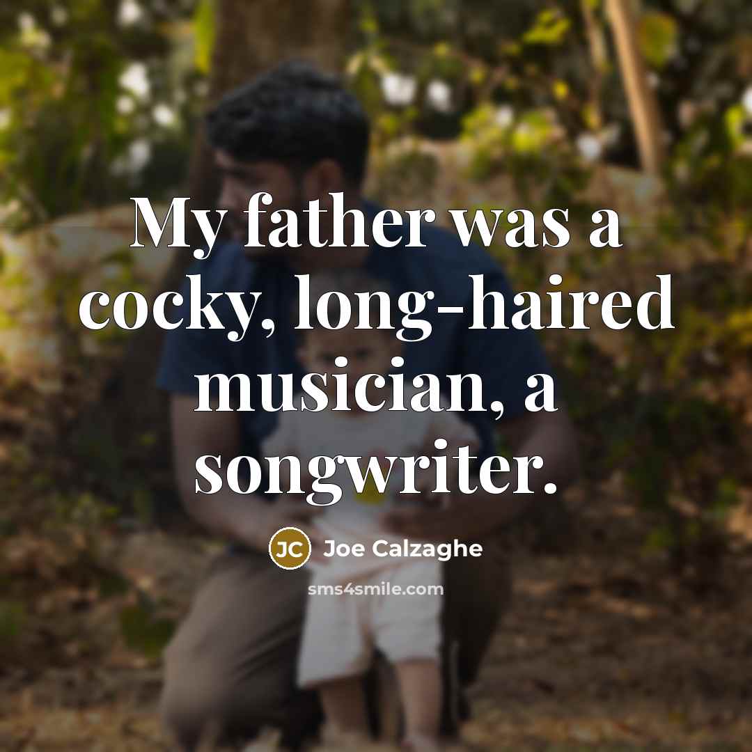 “My father was a cocky, long-haired musician, a songwriter.…” quote by Joe Calzaghe