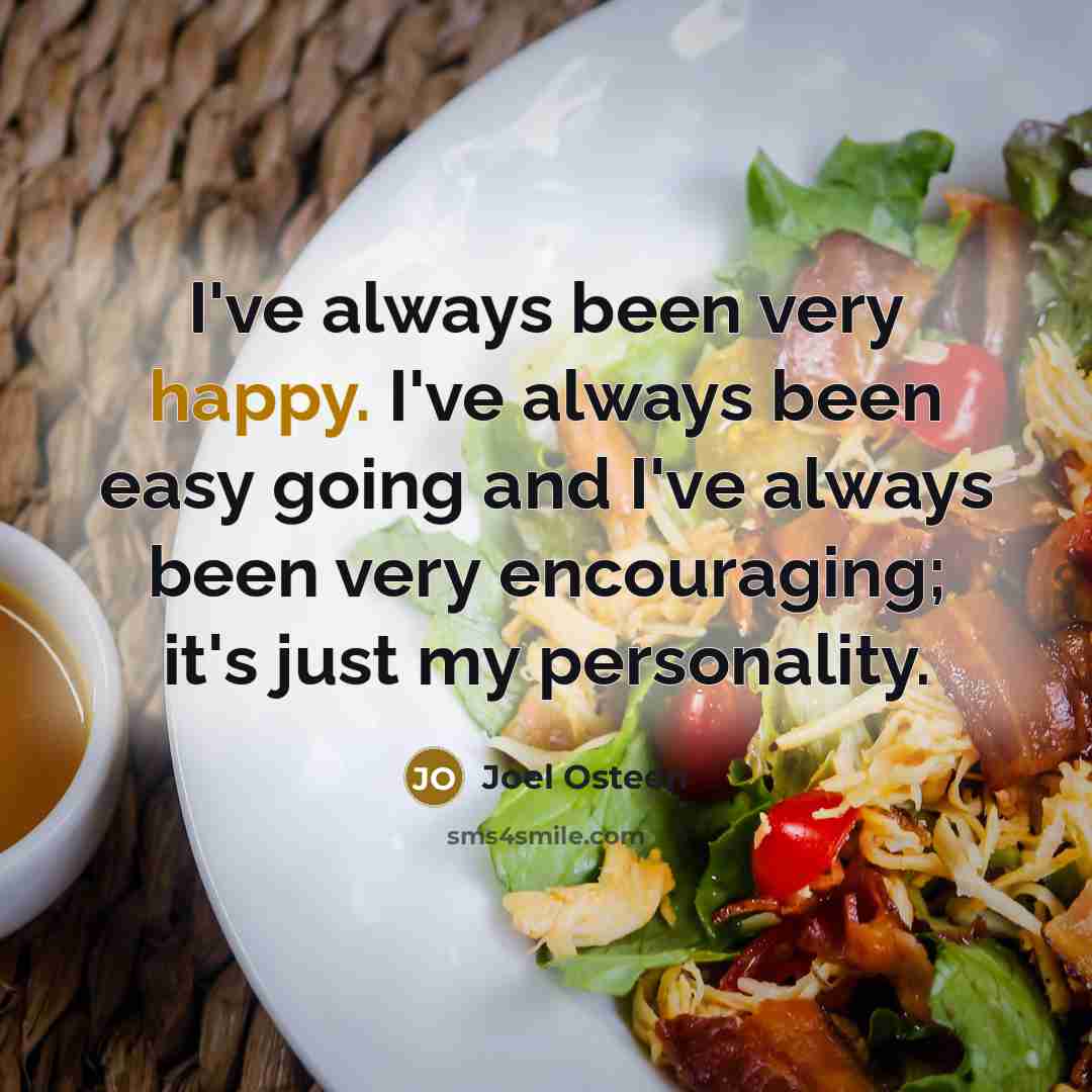 “I've always been very happy. I've always been easy going…” quote by Joel Osteen