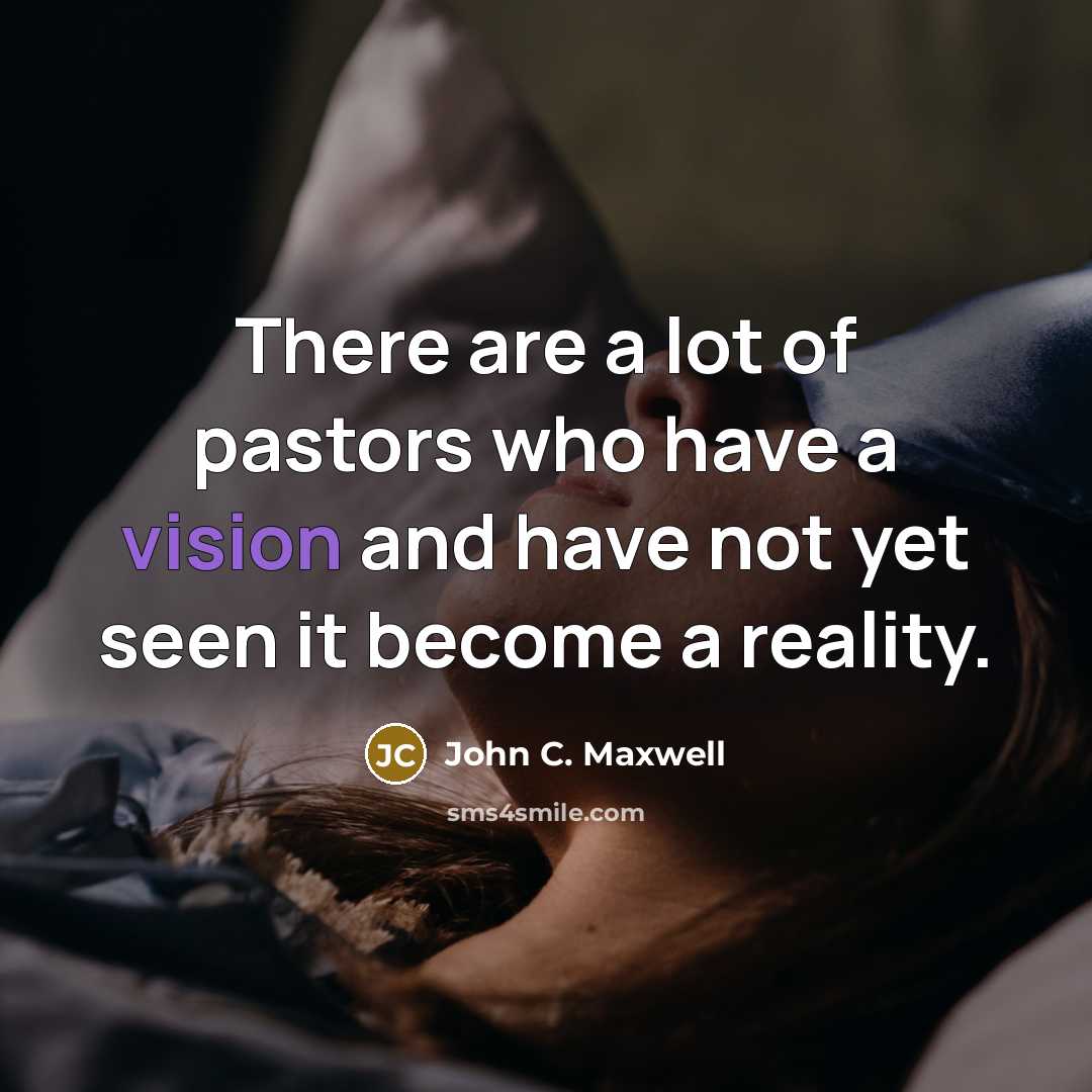 “There are a lot of pastors who have a vision…” quote by John C. Maxwell