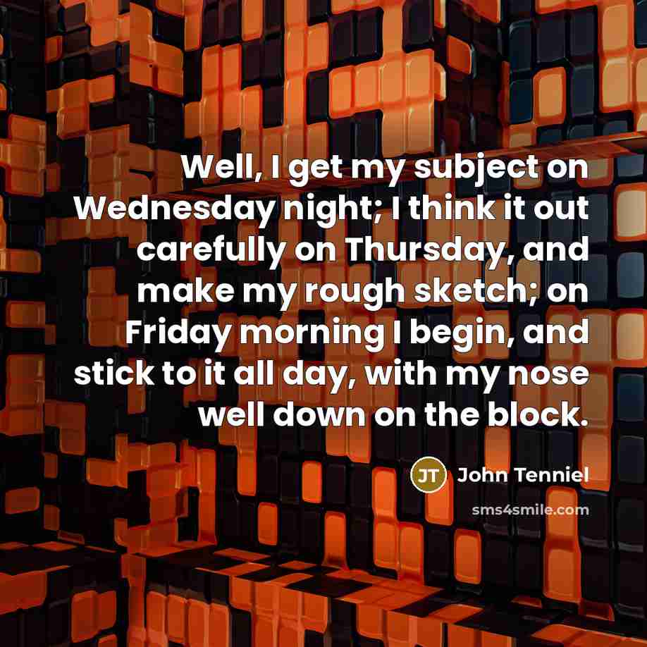 “Well, I get my subject on Wednesday night; I think…” quote by John Tenniel