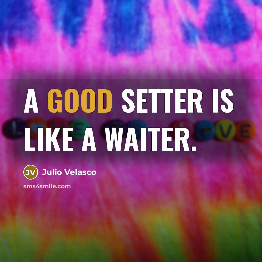 “A good setter is like a waiter.” quote by Julio Velasco
