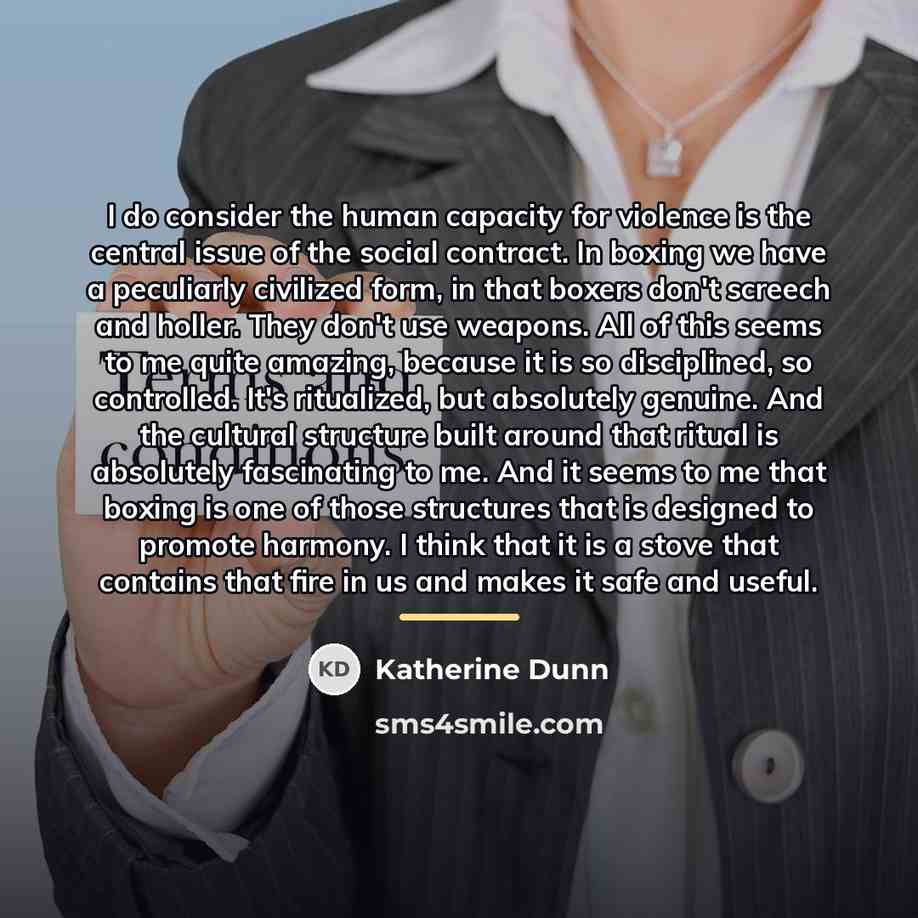 “I do consider the human capacity for violence is the…” quote by Katherine Dunn