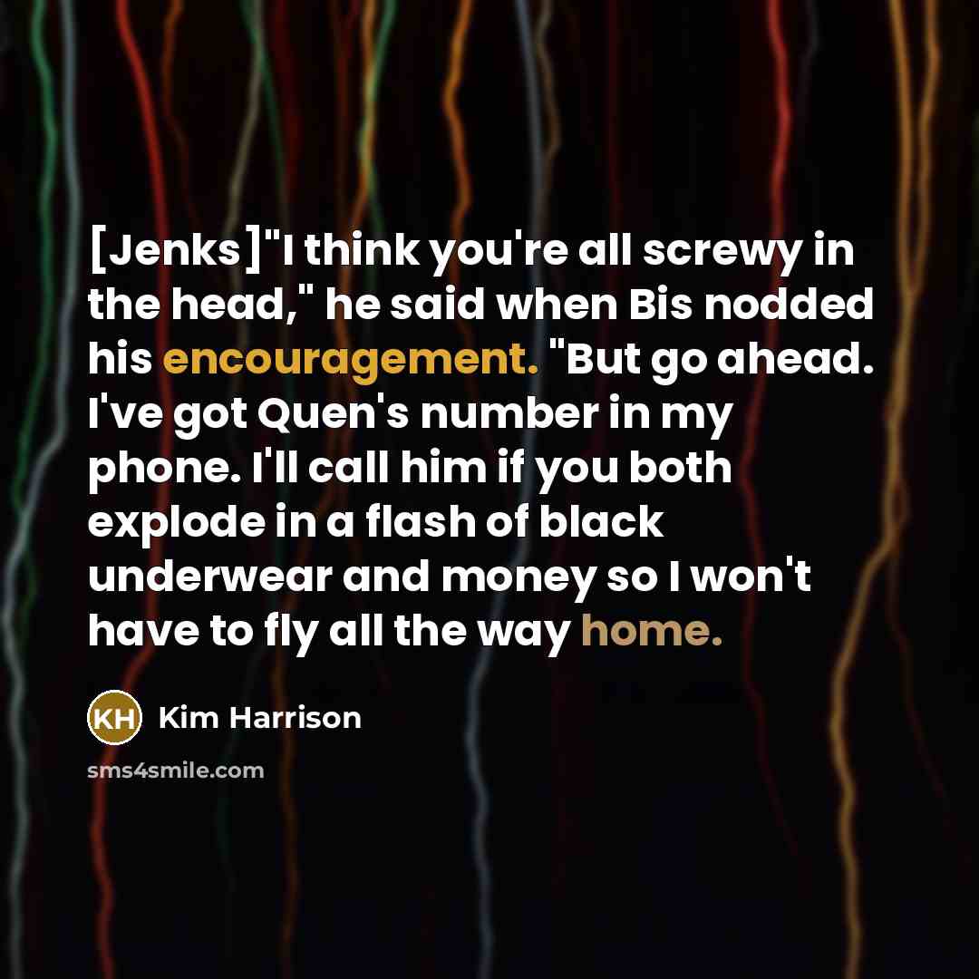 “[Jenks]"I think you're all screwy in the head," he said…” quote by Kim Harrison