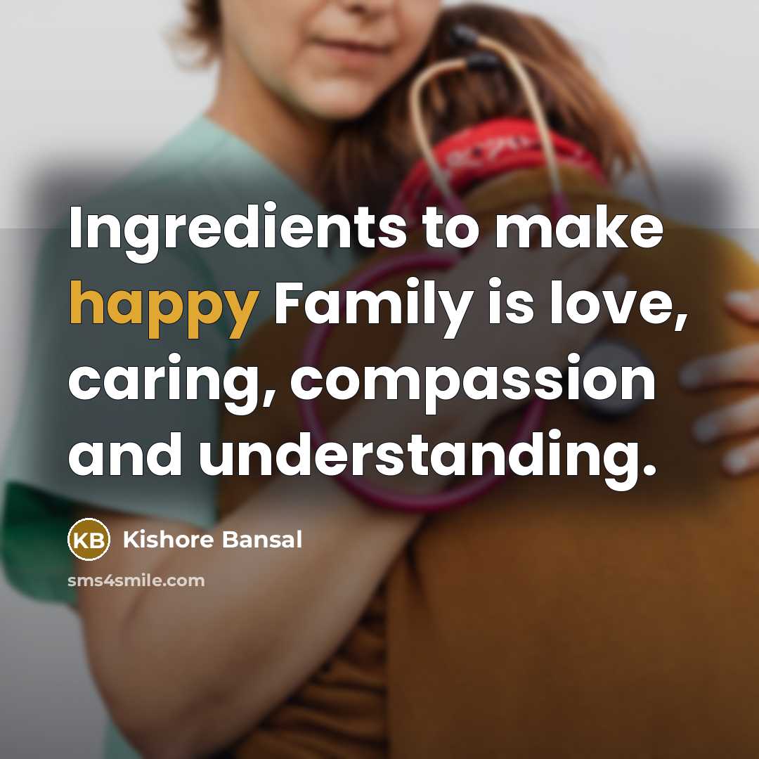 “Ingredients to make happy Family is love, caring, compassion and…” quote by Kishore Bansal