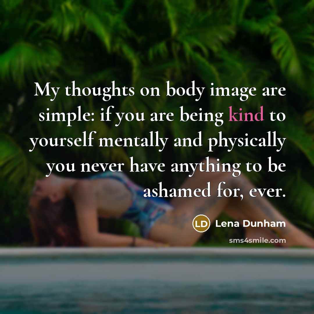 “My thoughts on body image are simple: if you are…” quote by Lena Dunham