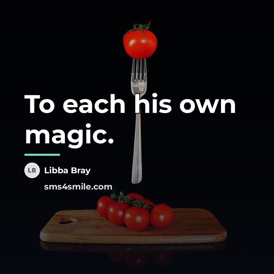 “To each his own magic.…” quote by Libba Bray