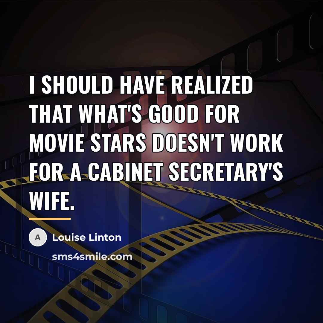 “I should have realized that what's good for movie stars…” quote by Louise Linton