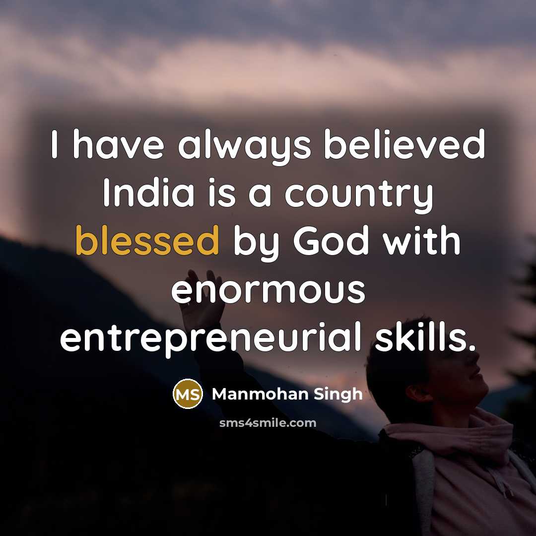 “I have always believed India is a country blessed by…” quote by Manmohan Singh