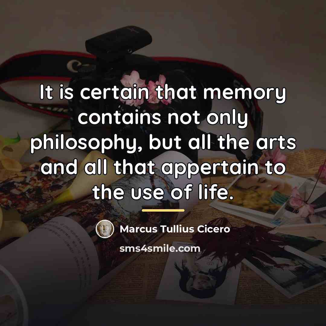 “It is certain that memory contains not only philosophy, but…” quote by Marcus Tullius Cicero