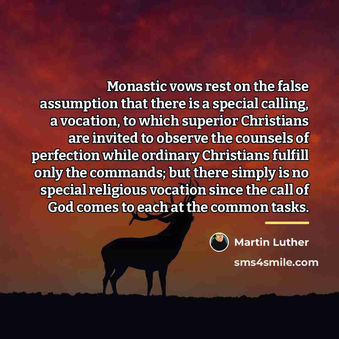 “Monastic vows rest on the false assumption that there is…” quote by Martin Luther