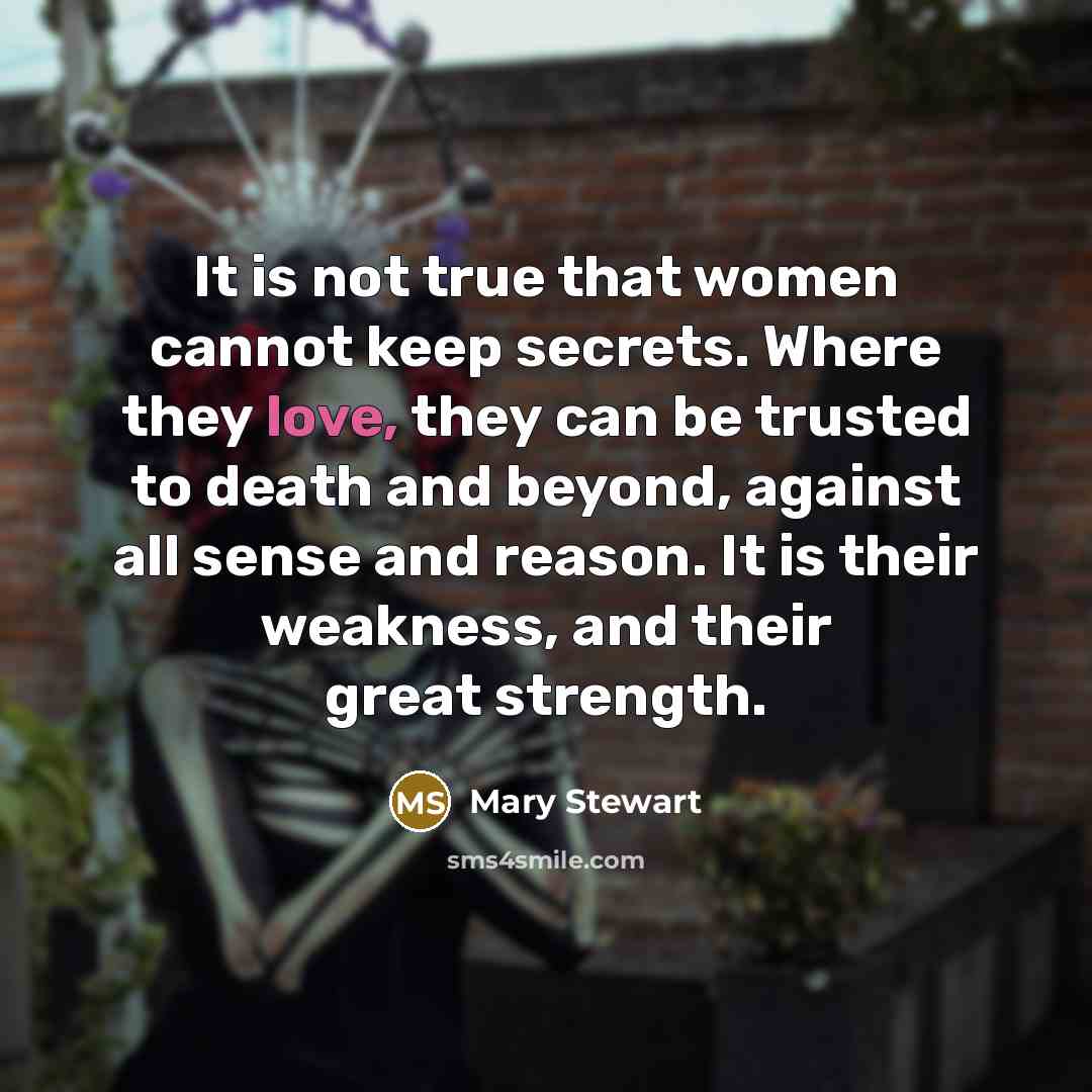 “It is not true that women cannot keep secrets. Where…” quote by Mary Stewart