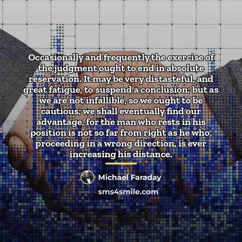 “Occasionally and frequently the exercise of the judgment ought to…” quote by Michael Faraday