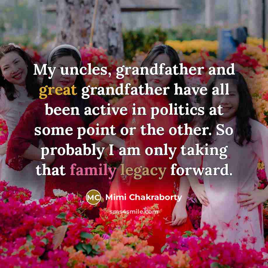 “My uncles, grandfather and great grandfather have all been active…” quote by Mimi Chakraborty