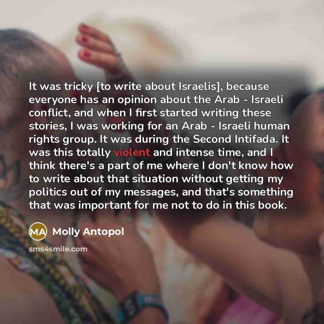 “It was tricky [to write about Israelis], because everyone has…” quote by Molly Antopol