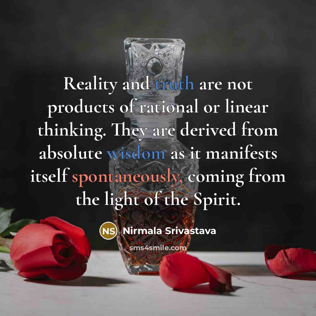 “Reality and truth are not products of rational or linear…” quote by Nirmala Srivastava
