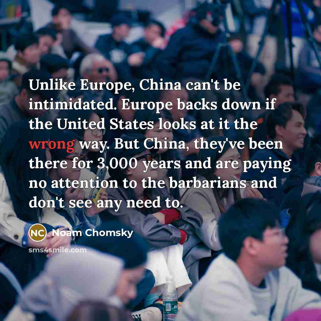 “Unlike Europe, China can't be intimidated. Europe backs down if…” quote by Noam Chomsky