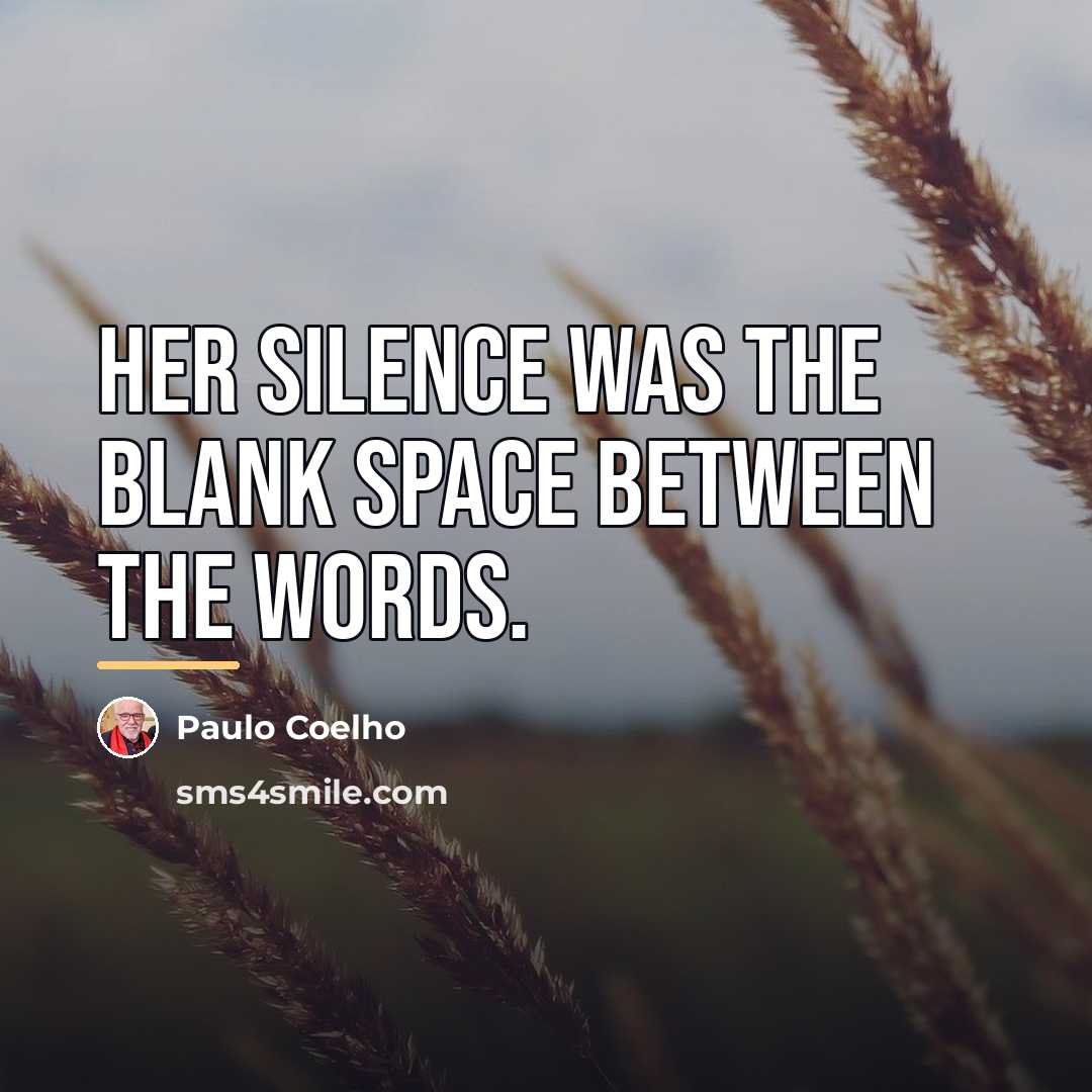 “Her silence was the blank space between the words.…” quote by Paulo Coelho
