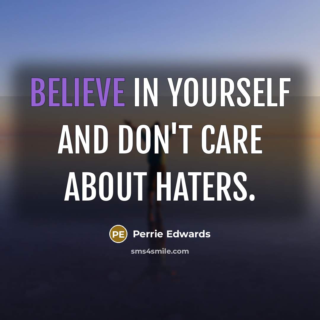 “Believe in yourself and don't care about haters.…” quote by Perrie Edwards