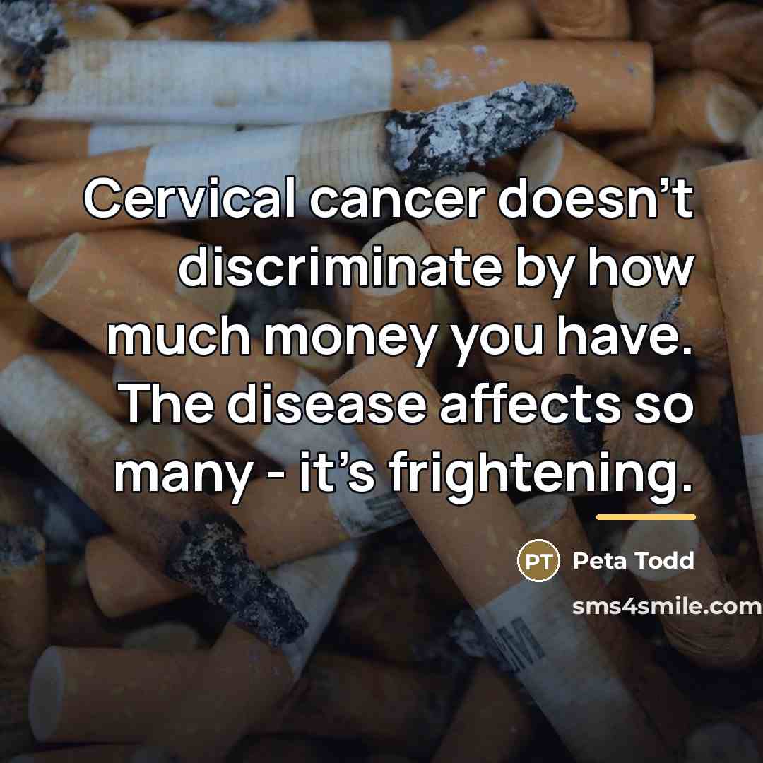 “Cervical cancer doesn't discriminate by how much money you have.…” quote by Peta Todd