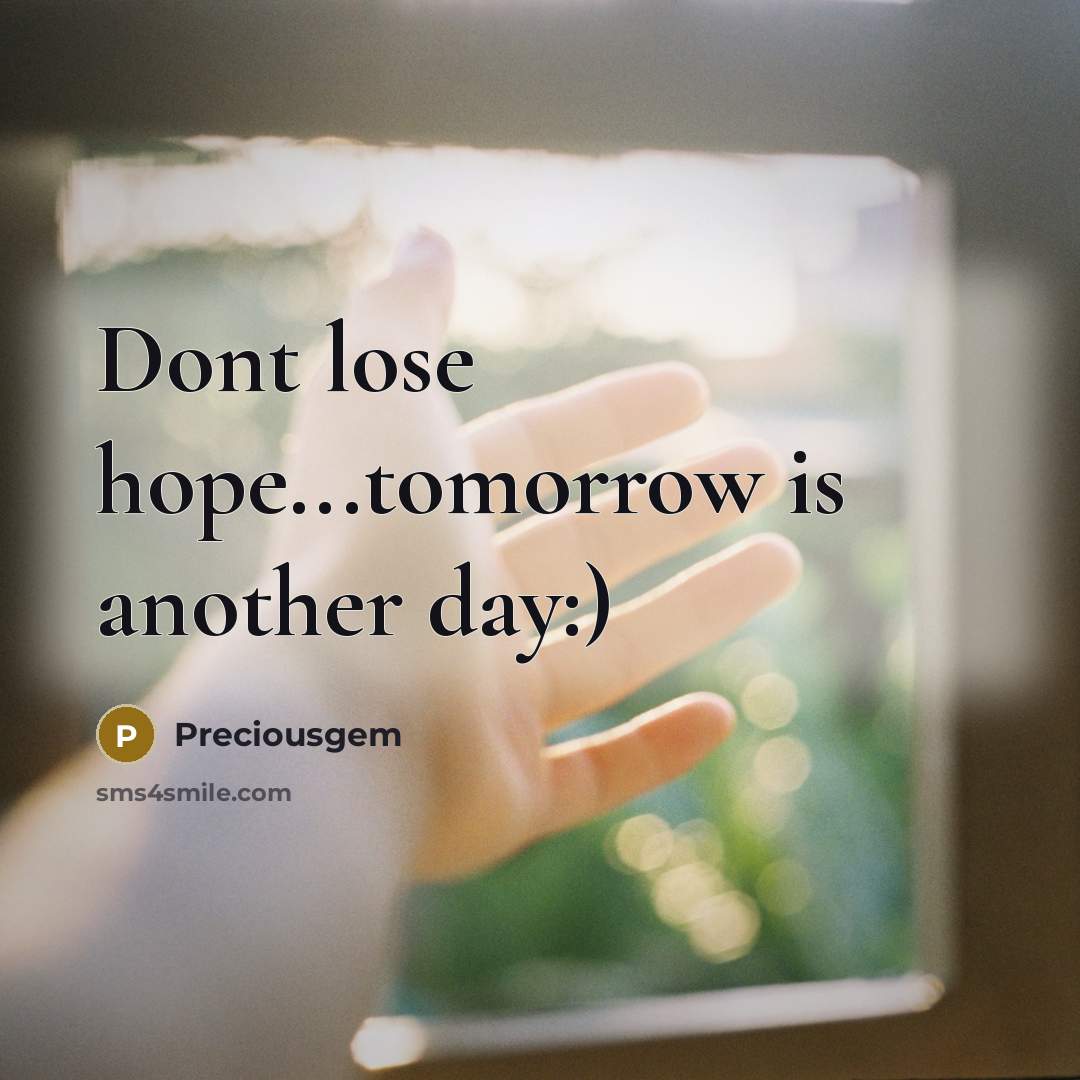 “Dont lose hope...tomorrow is another day:)…” quote by Preciousgem