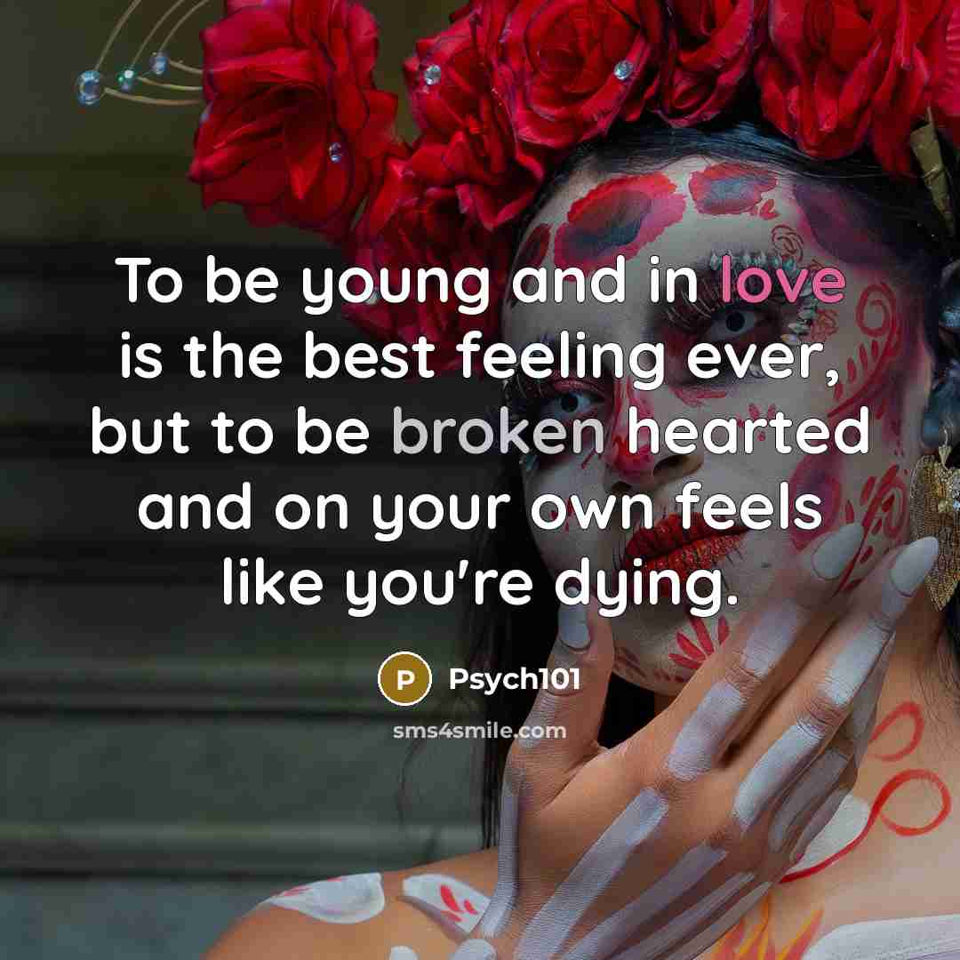 “To be young and in love is the best feeling…” quote by Psych101