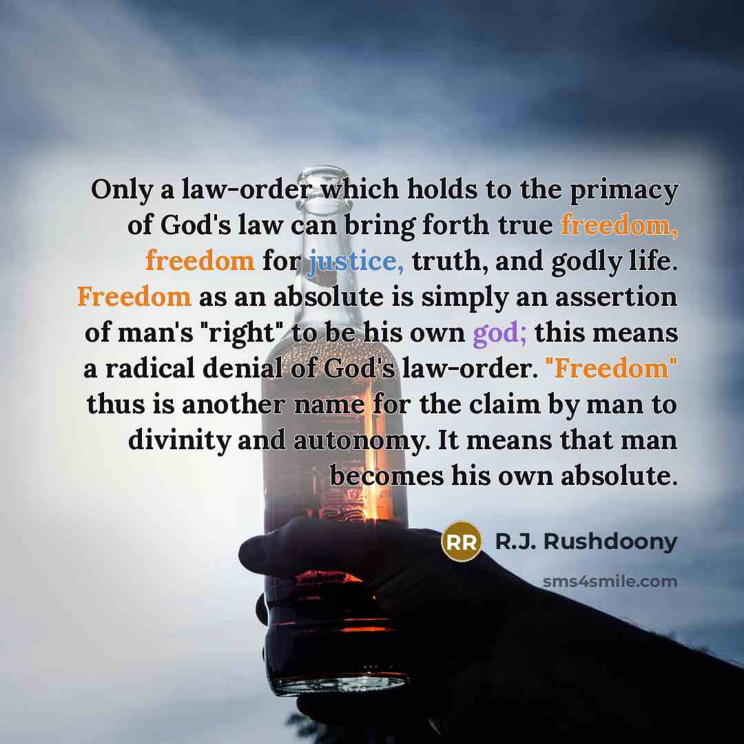 “Only a law-order which holds to the primacy of God's…” quote by R.J. Rushdoony