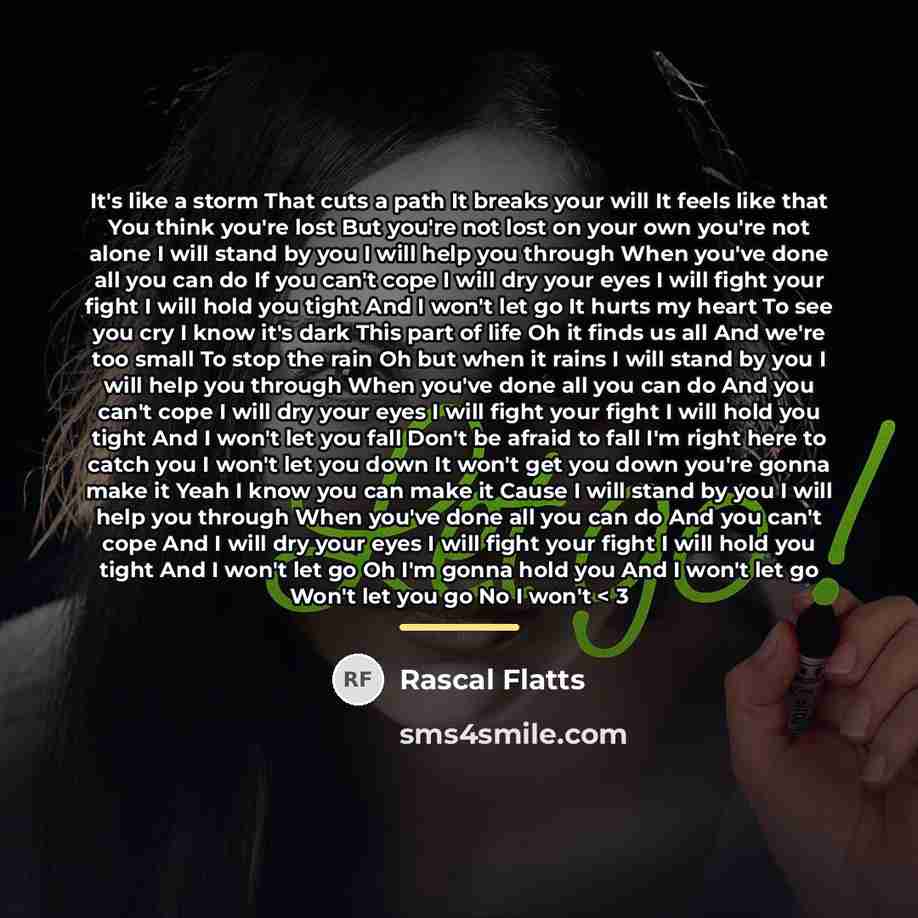 “It's like a storm That cuts a path It breaks…” quote by Rascal Flatts