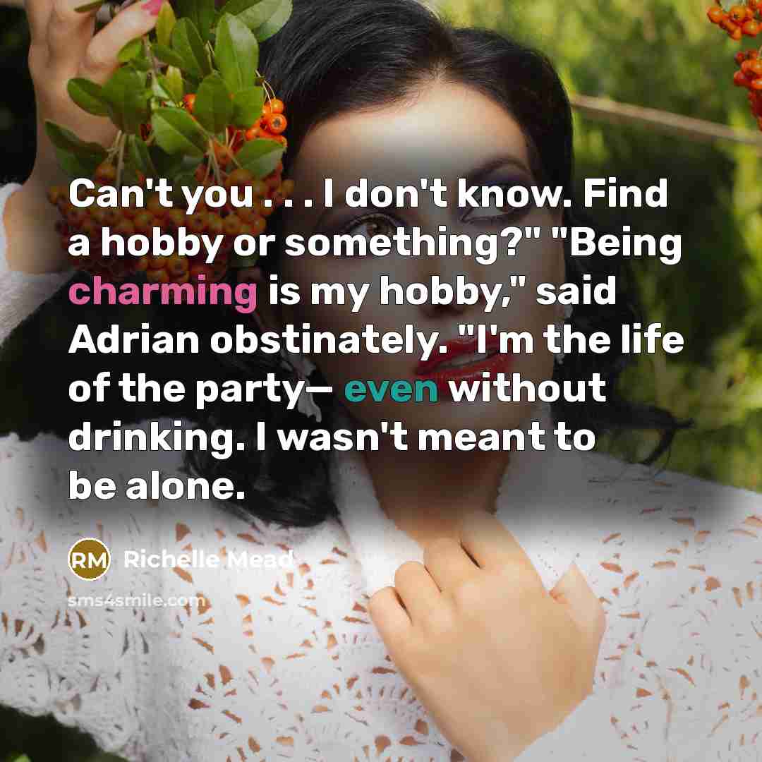 “Can't you . . . I don't know. Find a…” quote by Richelle Mead
