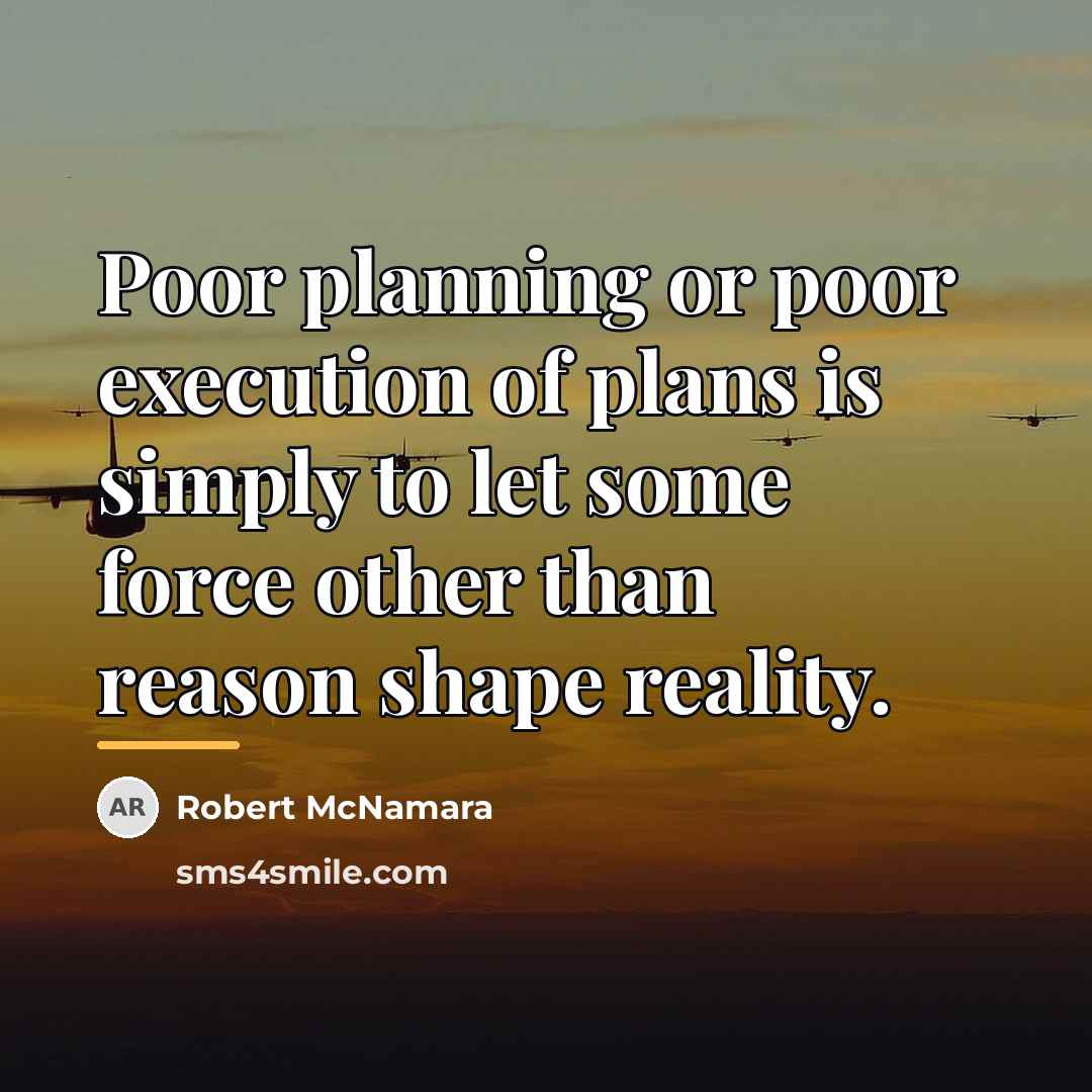 “Poor planning or poor execution of plans is simply to…” quote by Robert McNamara