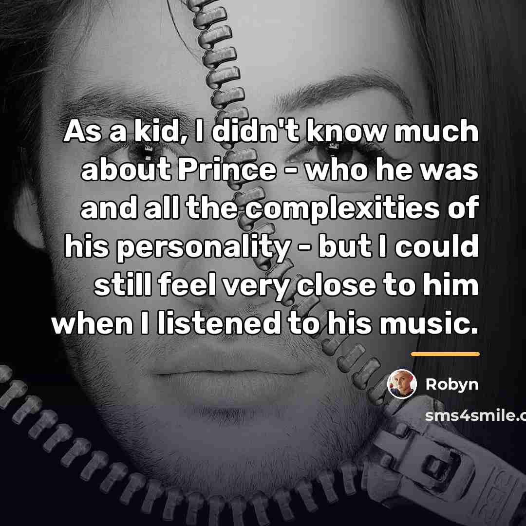 “As a kid, I didn't know much about Prince -…” quote by Robyn