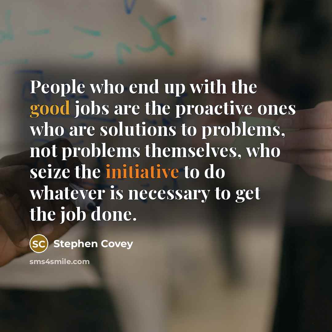 “People who end up with the good jobs are the…” quote by Stephen Covey