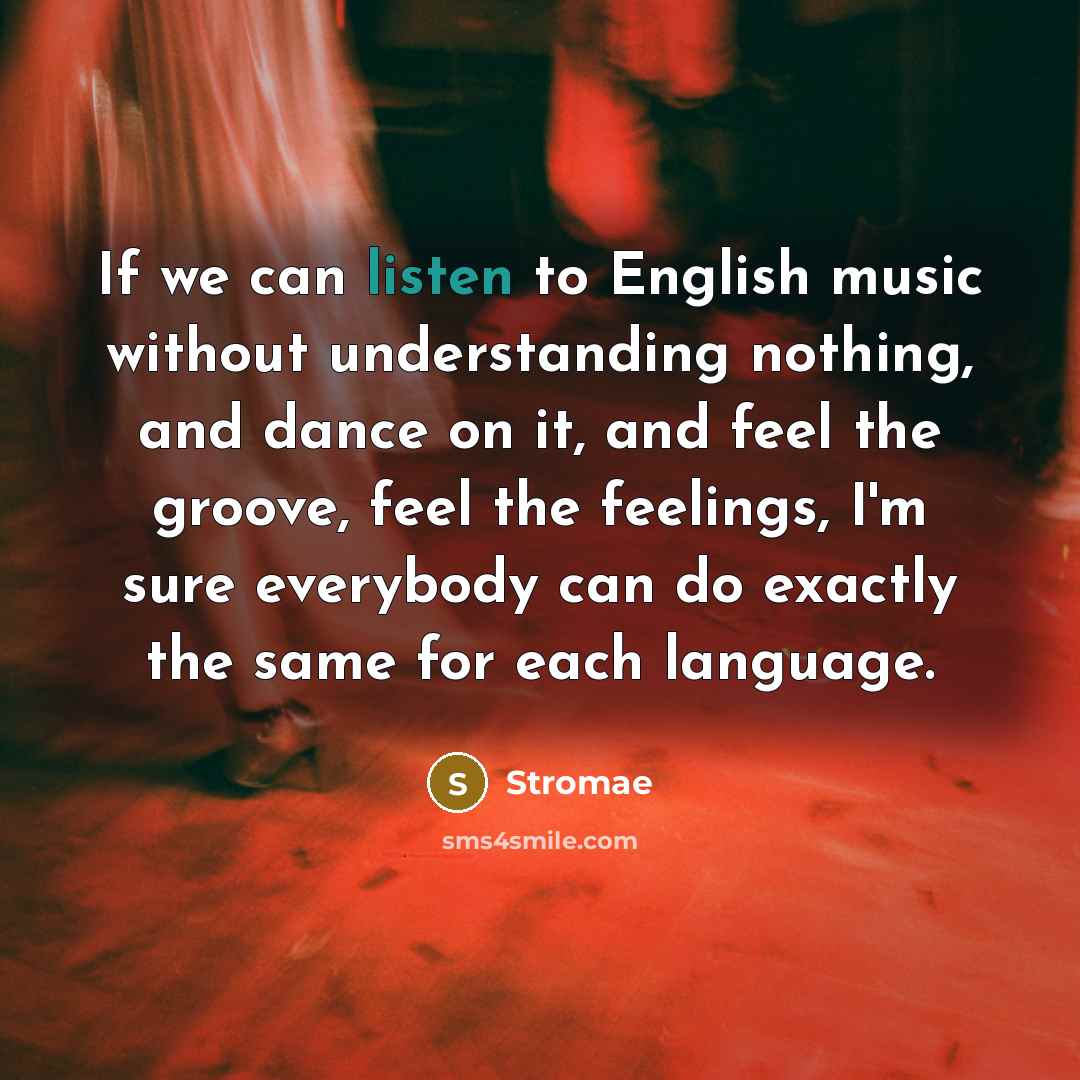 “If we can listen to English music without understanding nothing,…” quote by Stromae
