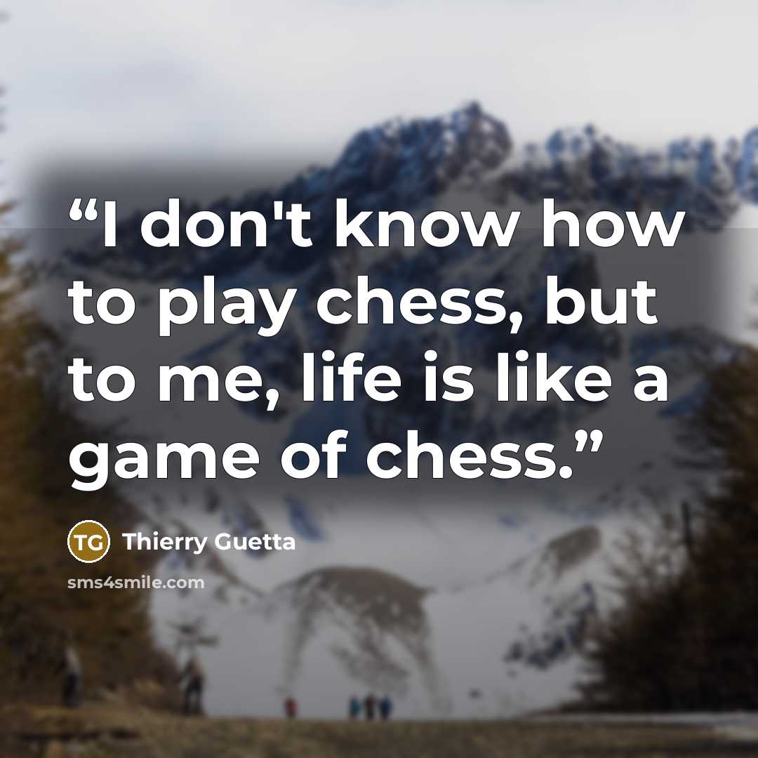 “I don't know how to play chess, but to me, life is like a game of chess.” quote by Thierry Guetta